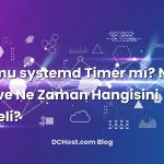 cron mu systemd Timer mı? Neden, Nasıl ve Ne Zaman Hangisini Seçmeli?