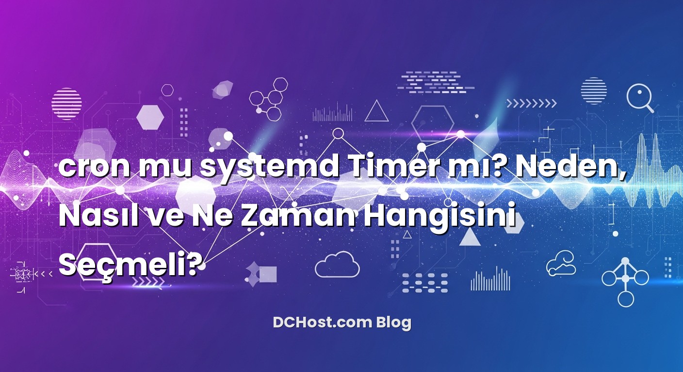 cron mu systemd Timer mı? Neden, Nasıl ve Ne Zaman Hangisini Seçmeli? hakkında bilgilendirici görsel