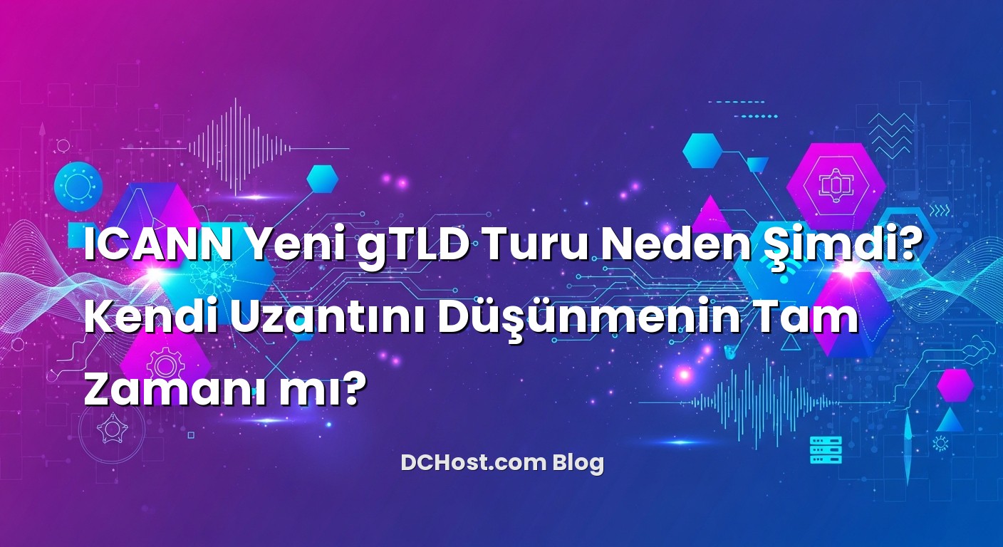 ICANN Yeni gTLD Turu Neden Şimdi? Kendi Uzantını Düşünmenin Tam Zamanı mı? ile ilgili görsel açıklama