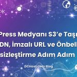 WordPress Medyanı S3’e Taşıyalım mı? CDN, İmzalı URL ve Önbellek Geçersizleştirme Adım Adım