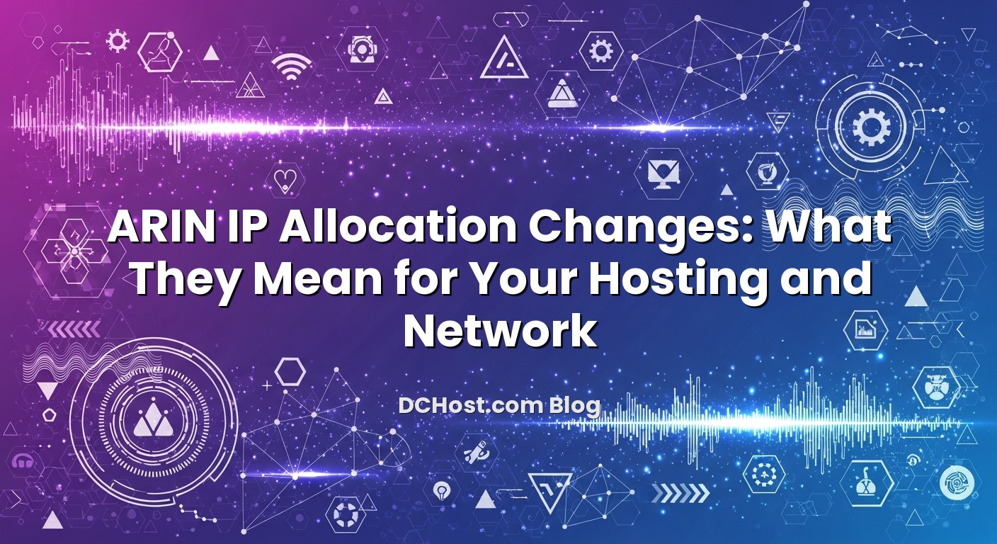 Informative image about ARIN IP Allocation Changes: What They Mean for Your Hosting and Network