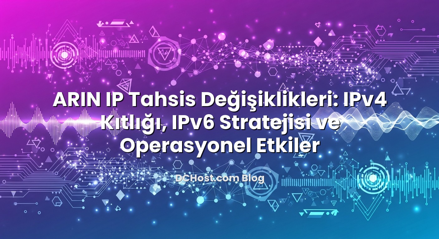 ARIN IP Tahsis Değişiklikleri: IPv4 Kıtlığı, IPv6 Stratejisi ve Operasyonel Etkiler konusunu açıklayan infografik