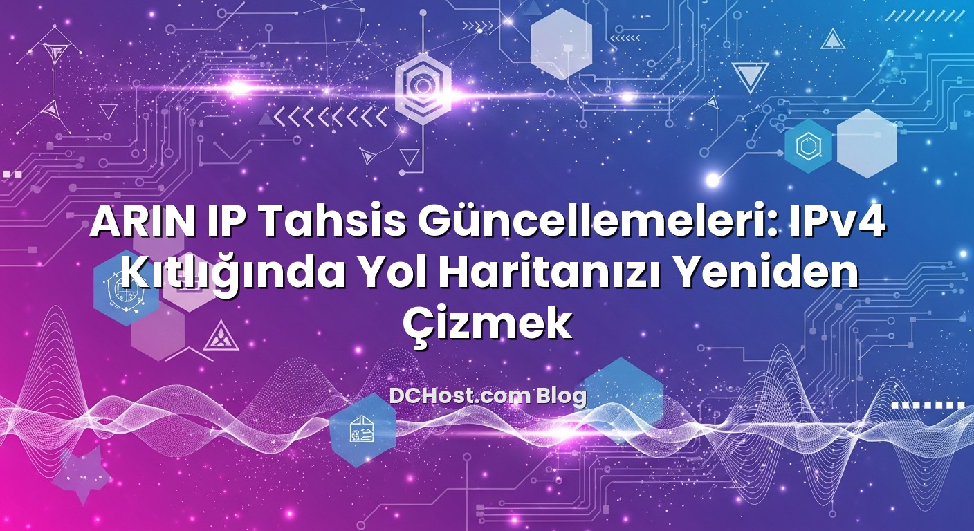 ARIN IP Tahsis Güncellemeleri: IPv4 Kıtlığında Yol Haritanızı Yeniden Çizmek için hazırlanmış açıklayıcı g...