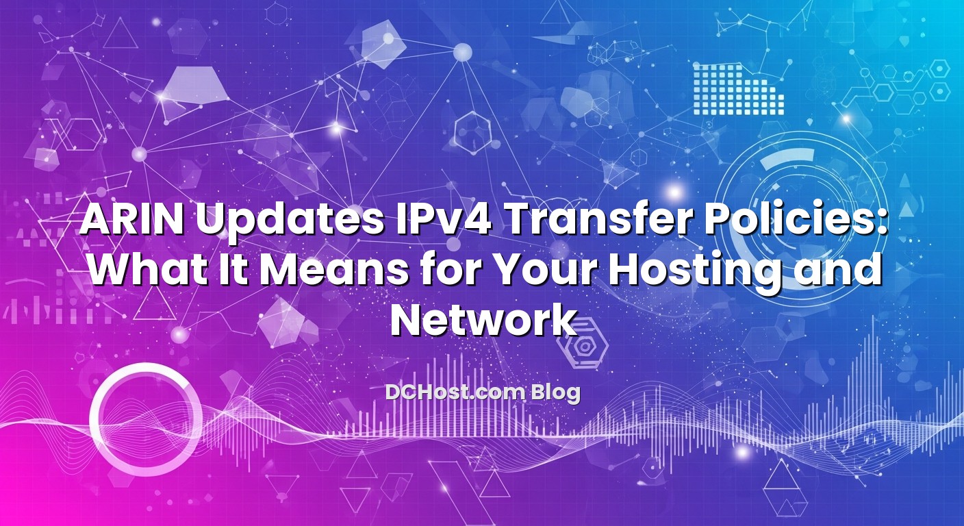 Informative image about ARIN Updates IPv4 Transfer Policies: What It Means for Your Hosting and Network