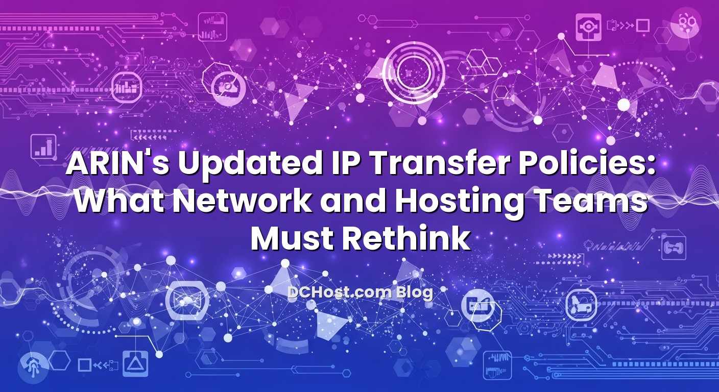 Visual representation of ARIN’s Updated IP Transfer Policies: What Network and Hosting Teams Must Rethink