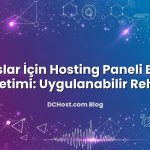Ajanslar İçin Hosting Paneli Erişim Yönetimi: Uygulanabilir Rehber