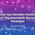 Ajanslar İçin Reseller Hosting mi VPS mi? Ölçeklenebilir Barındırma Stratejisi