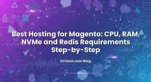 Best Hosting for Magento: CPU, RAM, NVMe and Redis Requirements Step‑by‑Step
