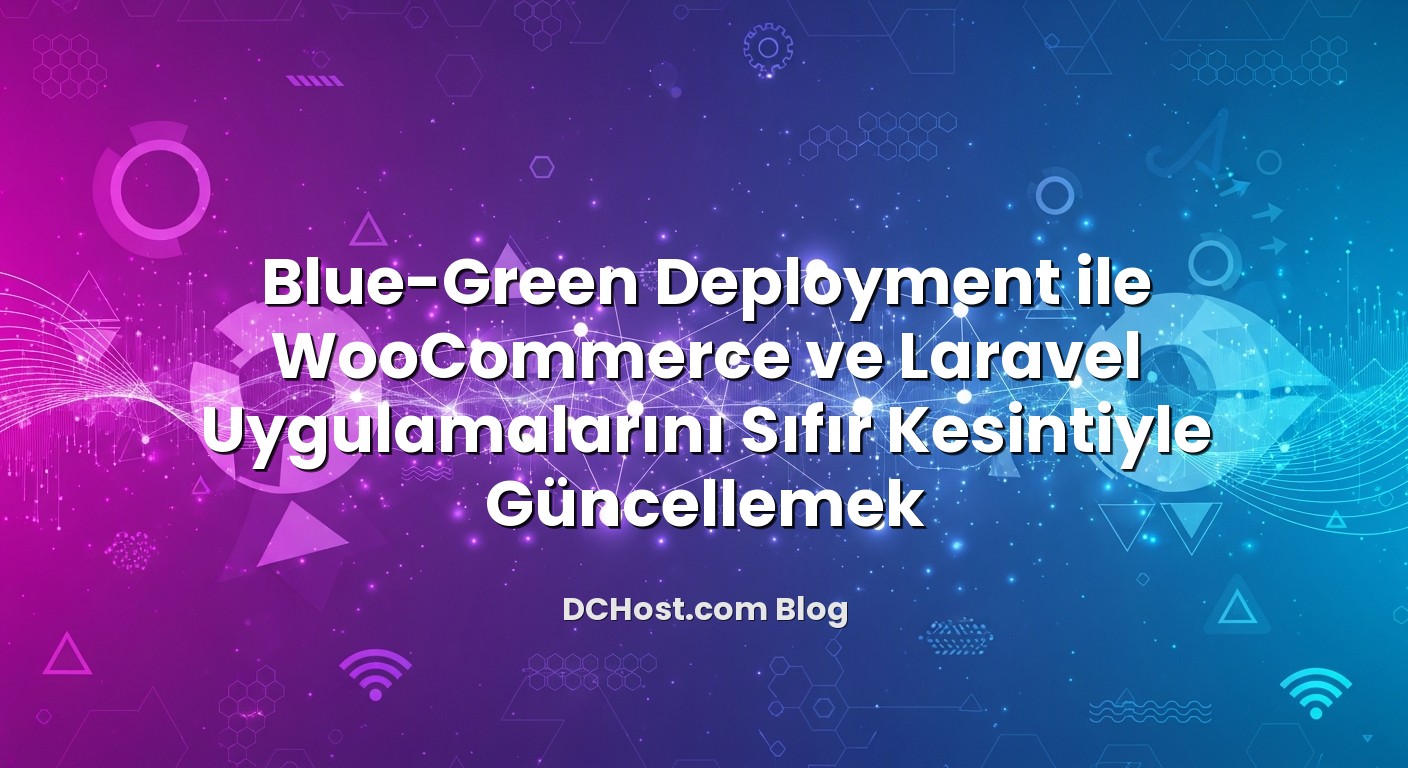 Blue-Green Deployment ile WooCommerce ve Laravel Uygulamalarını Sıfır Kesintiyle Güncellemek hakkında bilgilendirici...
