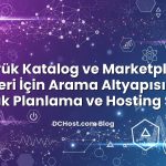 Büyük Katalog ve Marketplace Siteleri İçin Arama Altyapısı, VPS Kaynak Planlama ve Hosting Seçimi
