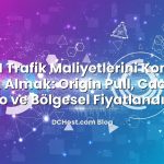CDN Trafik Maliyetlerini Kontrol Altına Almak: Origin Pull, Cache Hit Ratio ve Bölgesel Fiyatlandırma