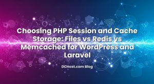 Choosing PHP Session and Cache Storage: Files vs Redis vs Memcached for WordPress and Laravel