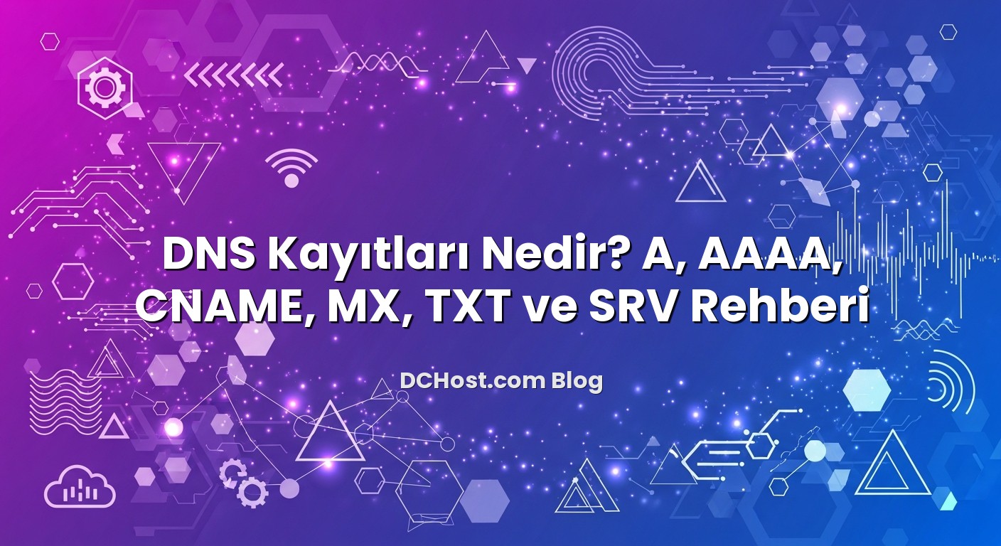 DNS Kayıtları Nedir? A, AAAA, CNAME, MX, TXT ve SRV Rehberi başlıklı makale görseli
