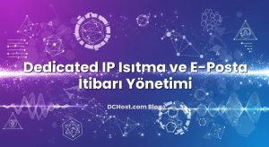Dedicated IP Isıtma ve E-Posta İtibarı Yönetimi
