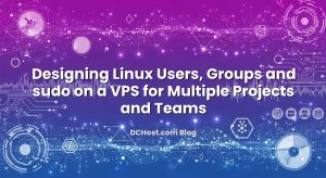 Designing Linux Users, Groups and sudo on a VPS for Multiple Projects and Teams