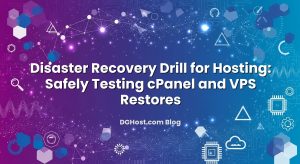 Disaster Recovery Drill for Hosting: Safely Testing cPanel and VPS Restores