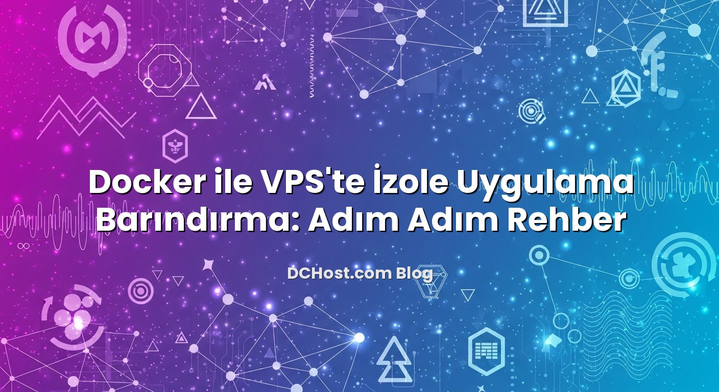 Docker ile VPS’te İzole Uygulama Barındırma: Adım Adım Rehber konusunu açıklayan infografik