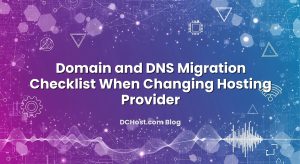 Domain and DNS Migration Checklist When Changing Hosting Provider