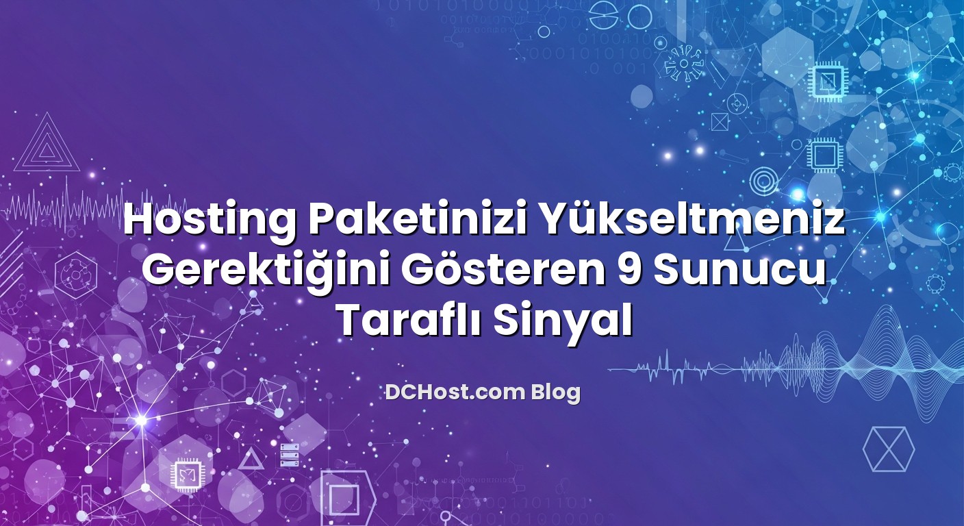 Hosting Paketinizi Yükseltmeniz Gerektiğini Gösteren 9 Sunucu Taraflı Sinyal başlıklı makale görseli