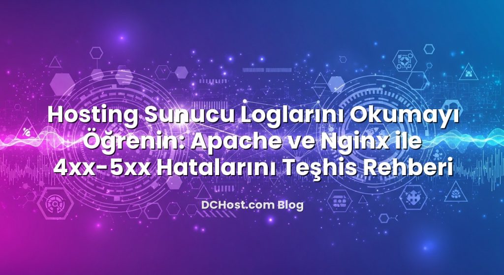 Hosting Sunucu Loglarını Okumayı Öğrenin: Apache ve Nginx ile 4xx–5xx Hatalarını Teşhis Rehberi başlıklı maka...