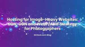 Hosting for Image-Heavy Websites: Disk, CDN and WebP/AVIF Strategy for Photographers