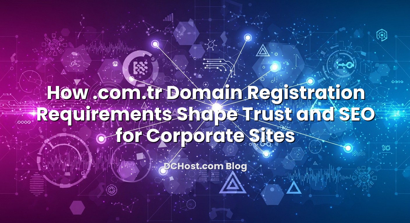 Visual representation of How .com.tr Domain Registration Requirements Shape Trust and SEO for Corporate Sites