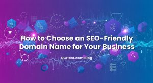 How to Choose an SEO‑Friendly Domain Name for Your Business