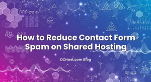 How to Reduce Contact Form Spam on Shared Hosting