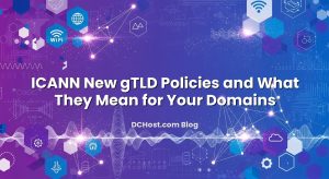 ICANN New gTLD Policies and What They Mean for Your Domains