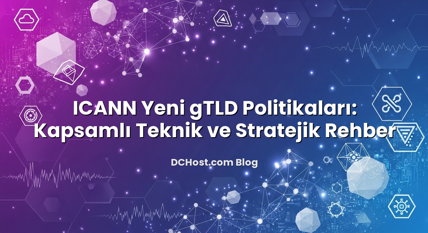 ICANN Yeni gTLD Politikaları: Kapsamlı Teknik ve Stratejik Rehber konusunu açıklayan infografik
