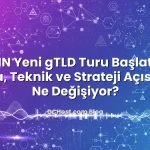 ICANN Yeni gTLD Turu Başlatıyor: Marka, Teknik ve Strateji Açısından Ne Değişiyor?