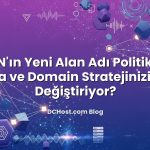 ICANN’ın Yeni Alan Adı Politikaları: Marka ve Domain Stratejinizi Nasıl Değiştiriyor?