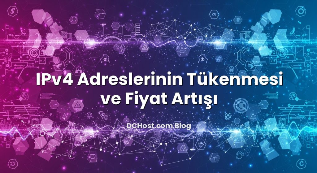 IPv4 Adreslerinin Tükenmesi ve Fiyat Artışı
