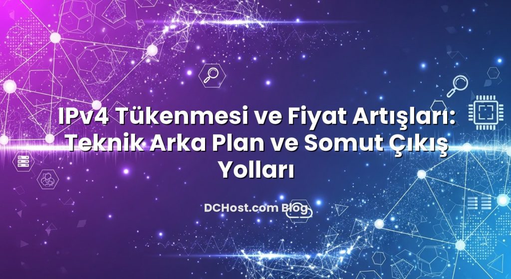 IPv4 Tükenmesi ve Fiyat Artışları: Teknik Arka Plan ve Somut Çıkış Yolları