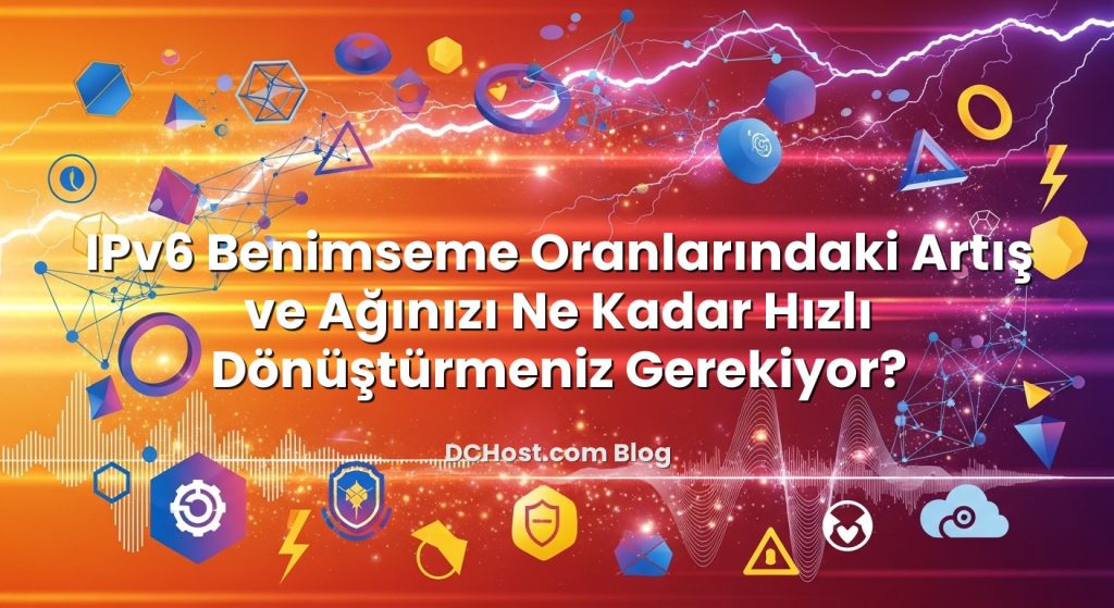 IPv6 Benimseme Oranlarındaki Artış ve Ağınızı Ne Kadar Hızlı Dönüştürmeniz Gerekiyor?