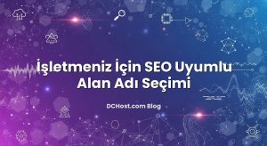 İşletmeniz İçin SEO Uyumlu Alan Adı Seçimi