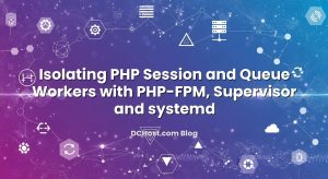 Isolating PHP Session and Queue Workers with PHP‑FPM, Supervisor and systemd