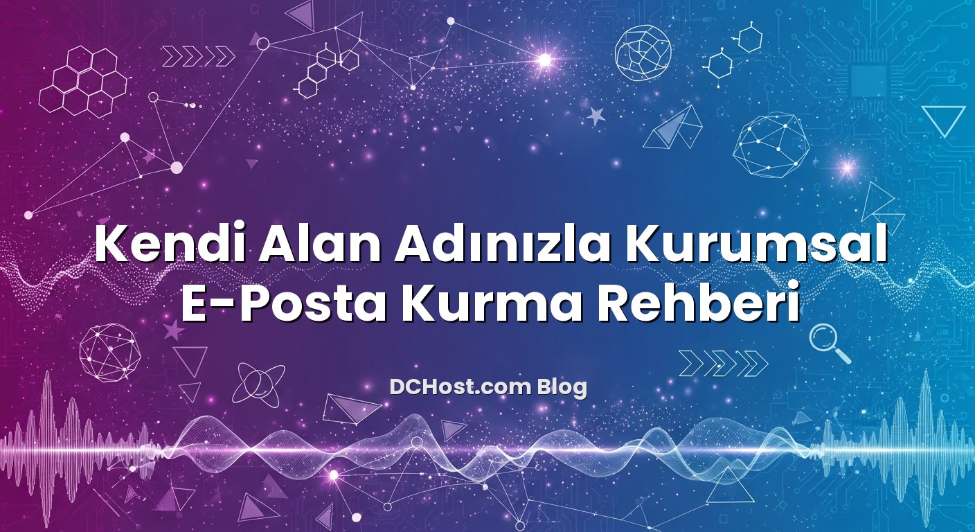 Kendi Alan Adınızla Kurumsal E‑Posta Kurma Rehberi için hazırlanmış açıklayıcı görsel