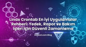 Linux Crontab En İyi Uygulamalar Rehberi: Yedek, Rapor ve Bakım İşleri İçin Güvenli Zamanlama