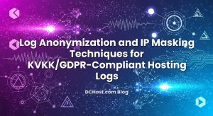 Log Anonymization and IP Masking Techniques for KVKK/GDPR‑Compliant Hosting Logs