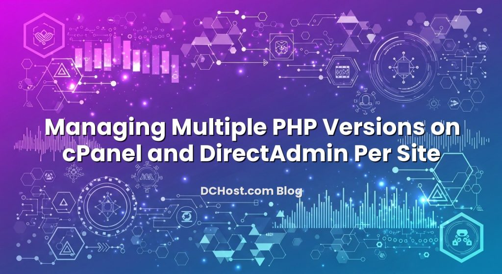 Managing Multiple PHP Versions On CPanel And DirectAdmin Per Site ...