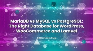 MariaDB vs MySQL vs PostgreSQL: The Right Database for WordPress, WooCommerce and Laravel