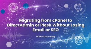 Migrating from cPanel to DirectAdmin or Plesk Without Losing Email or SEO
