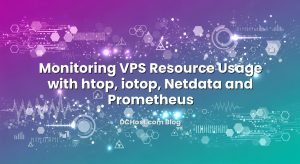 Monitoring VPS Resource Usage with htop, iotop, Netdata and Prometheus