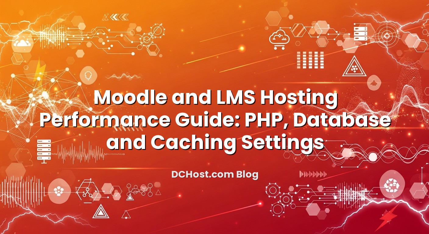 Featured image for Moodle and LMS Hosting Performance Guide: PHP, Database and Caching Settings article