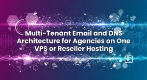 Multi‑Tenant Email and DNS Architecture for Agencies on One VPS or Reseller Hosting