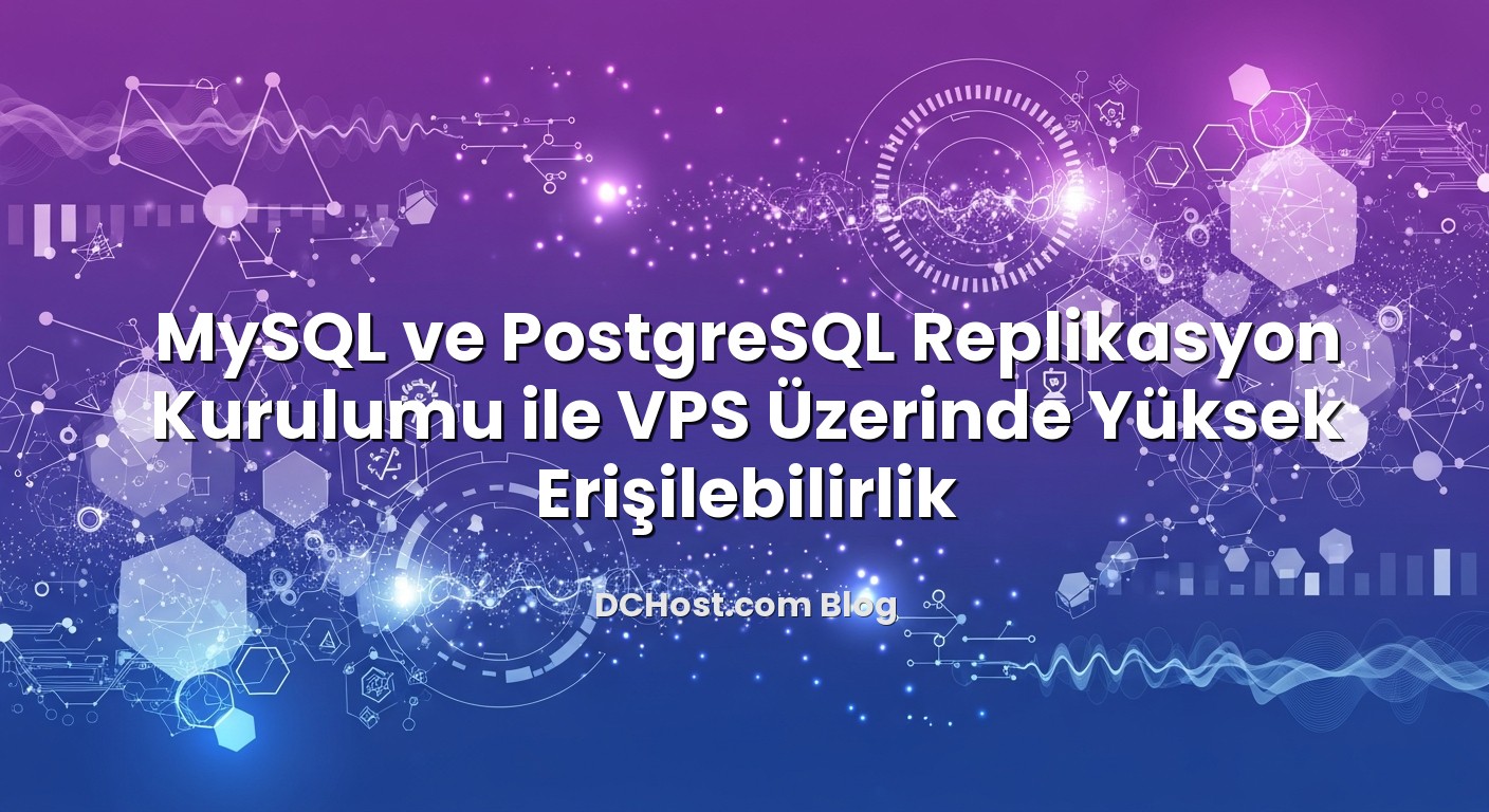 MySQL ve PostgreSQL Replikasyon Kurulumu ile VPS Üzerinde Yüksek Erişilebilirlik konusunu açıklayan infografik