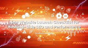 New Website Launch Checklist for Hosting‑Side SEO and Performance