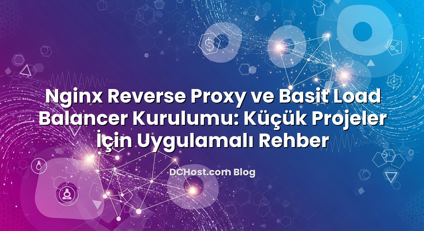 Nginx Reverse Proxy ve Basit Load Balancer Kurulumu: Küçük Projeler İçin Uygulamalı Rehber hakkında bilgilendirici ...