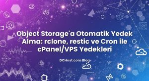 Object Storage’a Otomatik Yedek Alma: rclone, restic ve Cron ile cPanel/VPS Yedekleri